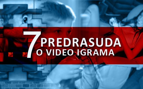 7 predrasuda o video igrama 7 predrasuda o video igrama